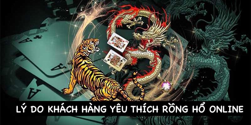 Những lý do khiến thành viên ưa chuộng trò chơi Rồng Hổ