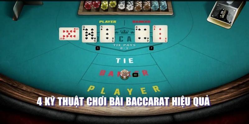 4 kỹ thuật chơi bài baccarat hiệu quả 